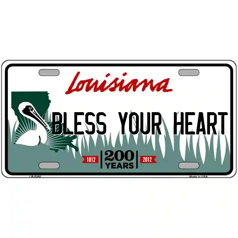 Bless Your Heart Louisiana Metal Sign