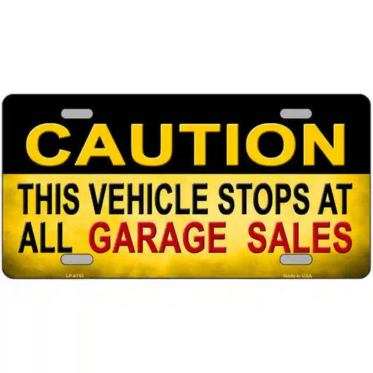 Caution This Vehicle Stops At All Garage Sales Metal Sign