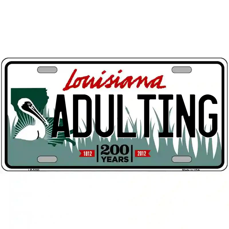 Adulting Louisiana Metal Sign