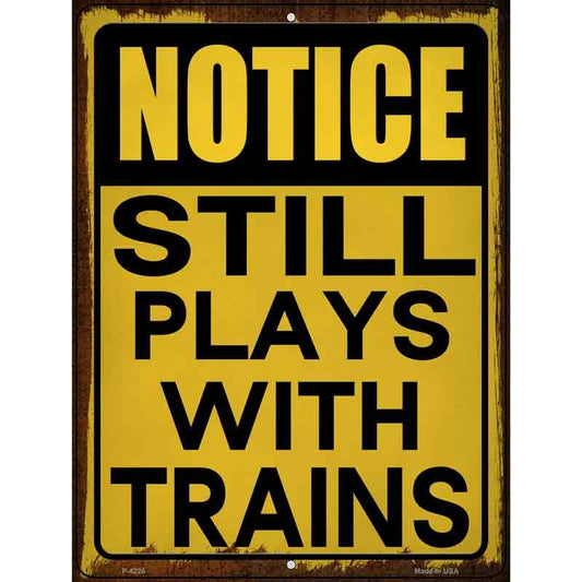 Notice Still Plays with Trains Parking Sign 9 X 12