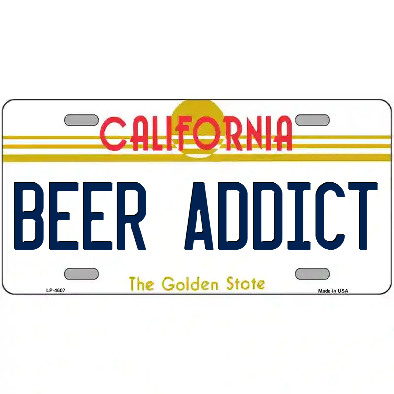 Beer Addict California Metal Sign
