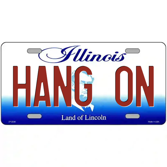 Hang On Illinois Metal Sign