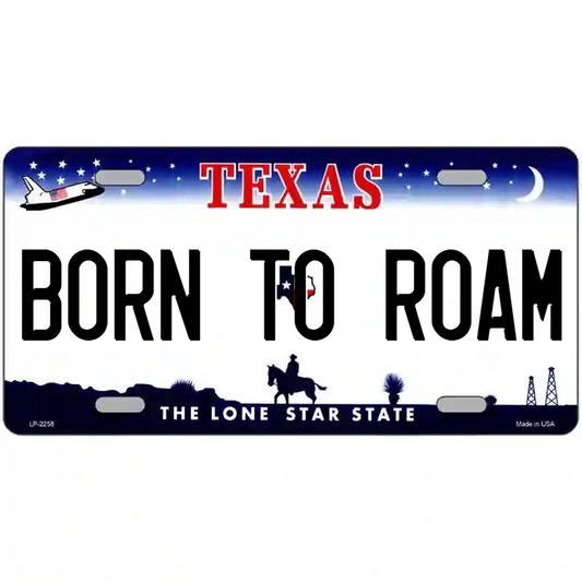 Born to Roam Texas Metal Sign