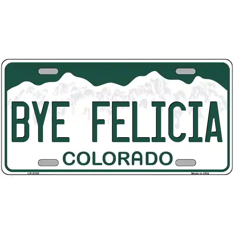 Bye Colorado Colorado Metal Sign