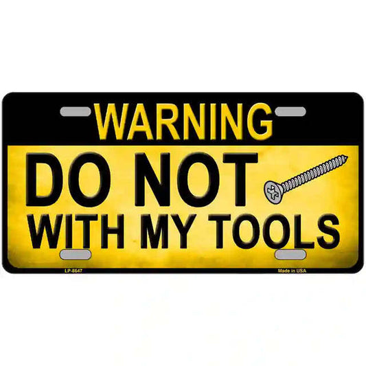 Warning Do Not Screw With My Tools Metal Sign