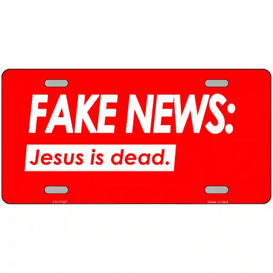 Fake News Jesus is Dead Metal Sign