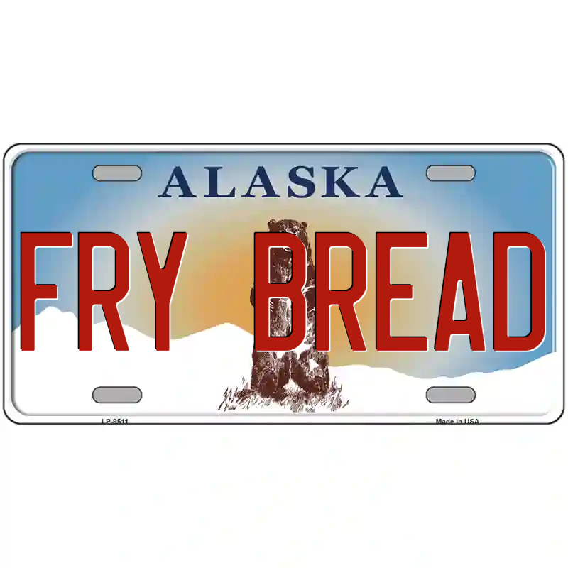 Fry Bread Alaska Metal Sign