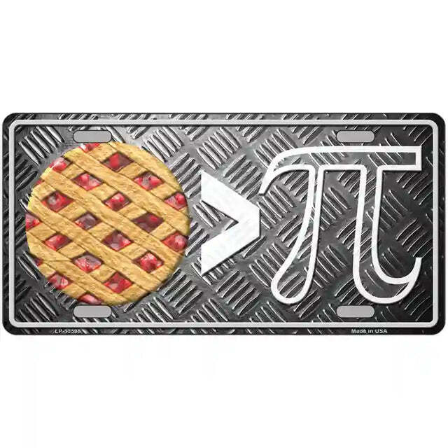Pie is Greater Than Pi Metal Sign