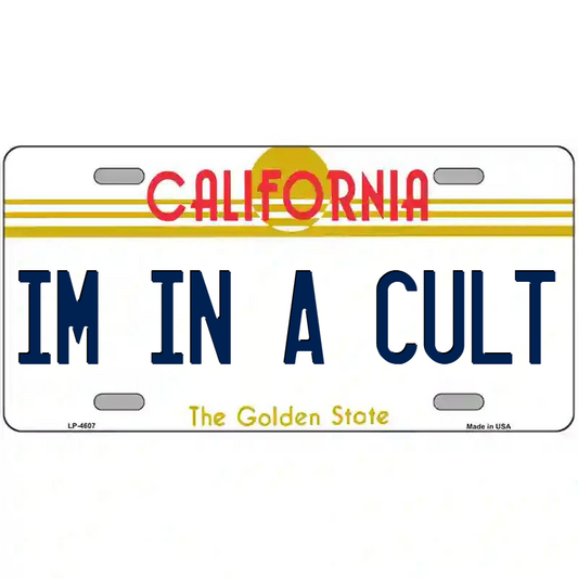 I'm in a Cult California Metal Sign