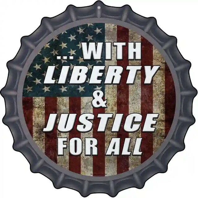 With Liberty & Justice For All Bottle Cap Metal Sign