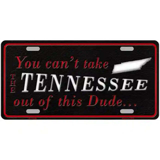 You Can't Take the Tennessee Out of This Dude Metal Sign