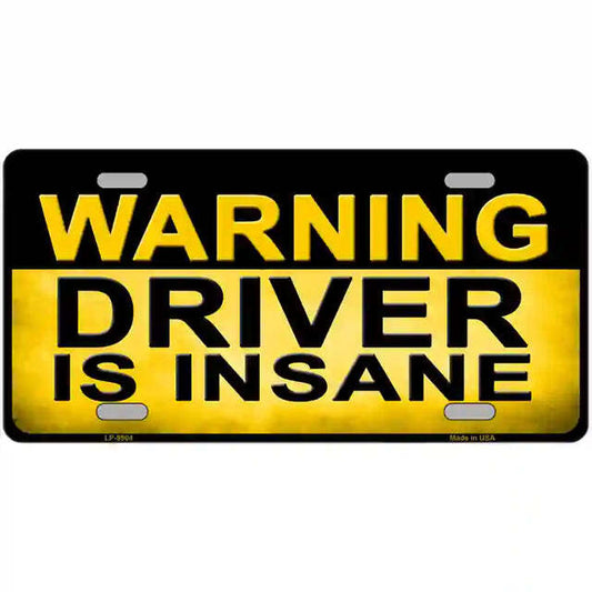Warning Driver Is Insane Metal Sign