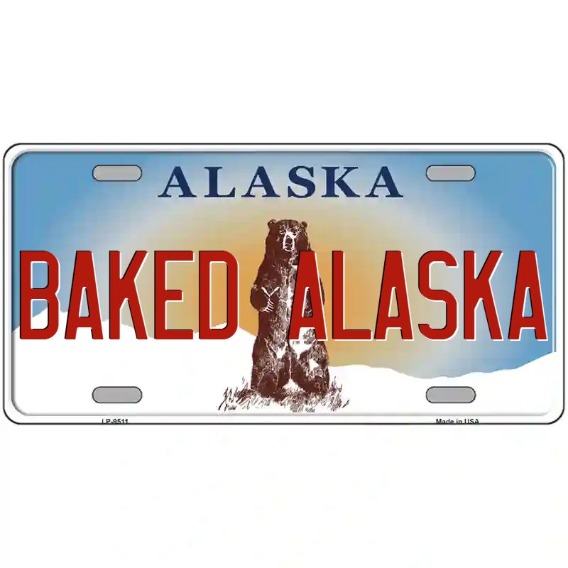 Baked Alaska Alaska Metal Sign