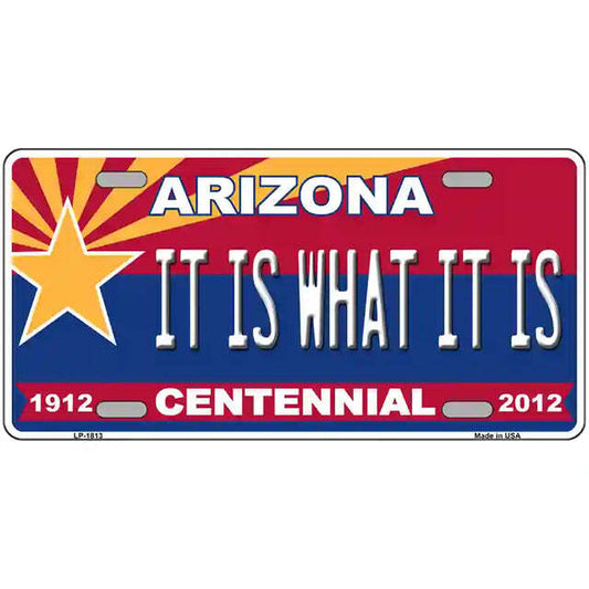 It Is What It Is Arizona Centennial Metal Sign