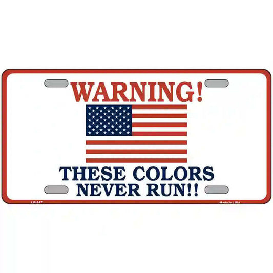 Warning These Colors Never Run American Flag Metal Sign