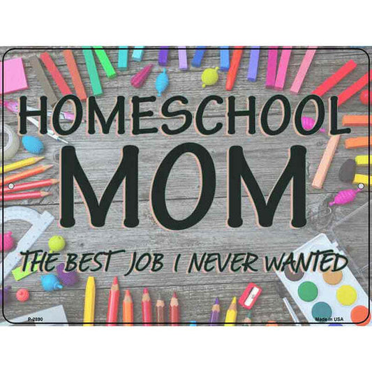 Homeschool Mom The Best Job I Never Wanted Parking Sign 9 X 12