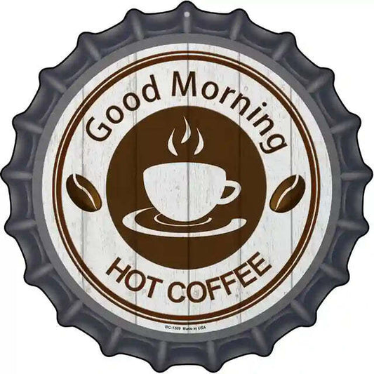 Good Morning Hot Coffee Bottle Cap Metal Sign