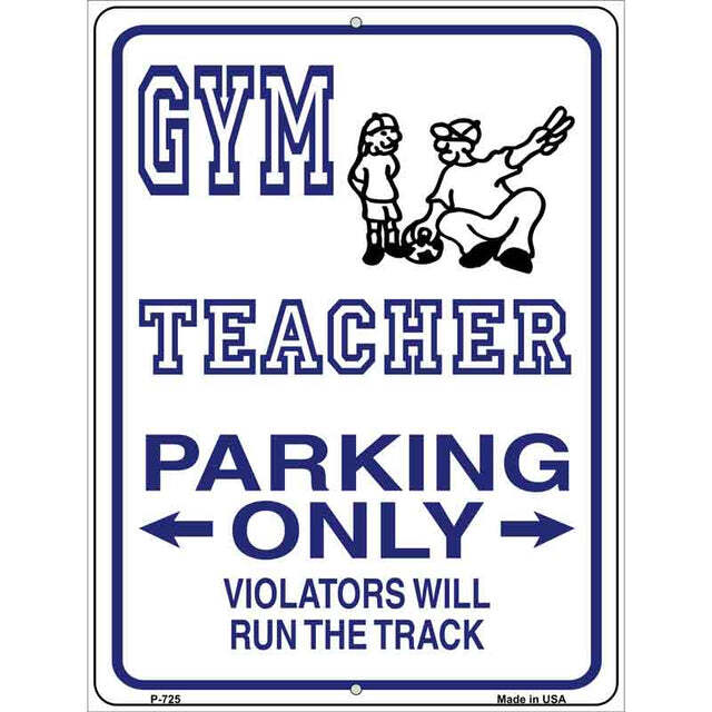 Gym Teacher Parking Only Parking Sign 9 X 12