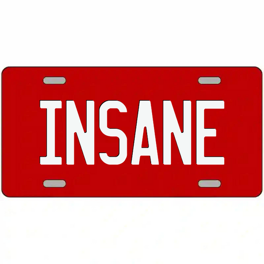 Insane White and Red Metal Sign