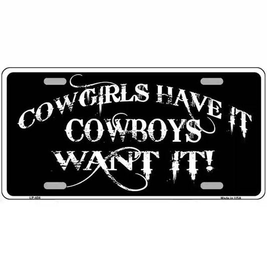 Cowgirls Have It Cowboys Want It Metal Sign