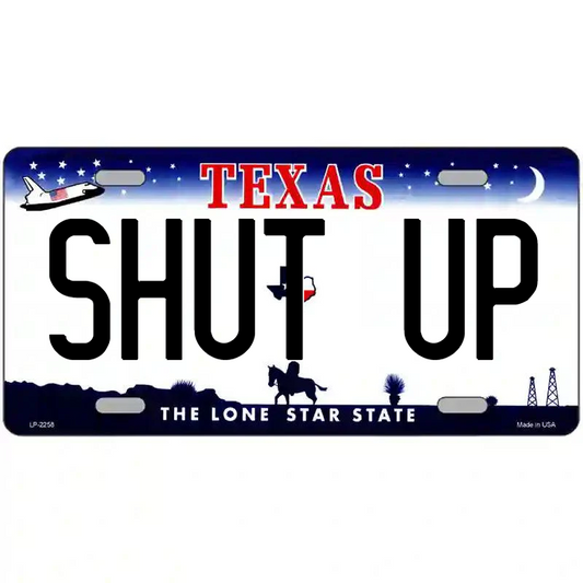 Shut Up Texas Metal Sign