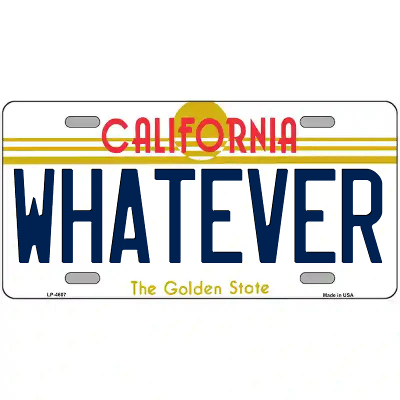 Whatever California Metal Sign