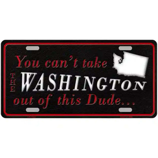 You Can't Take the Washington Out of This Dude Metal Sign