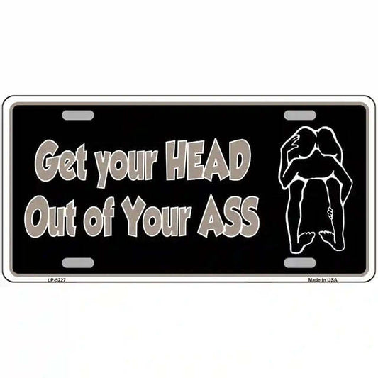 Get Your Head Out of Your A$$ Metal Sign