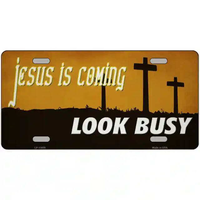 Jesus Is Coming Look Busy Metal Sign
