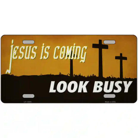 Jesus Is Coming Look Busy Metal Sign