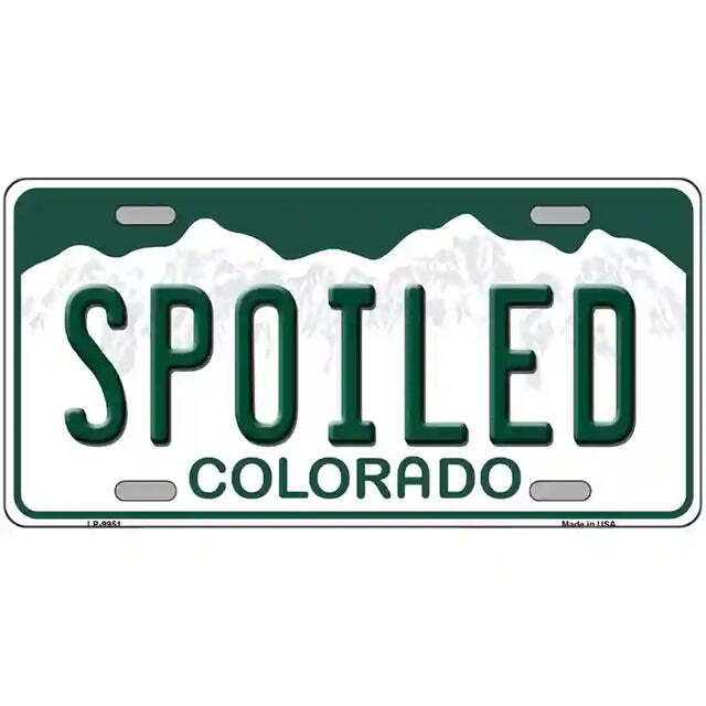 Spoiled Colorado Metal Sign