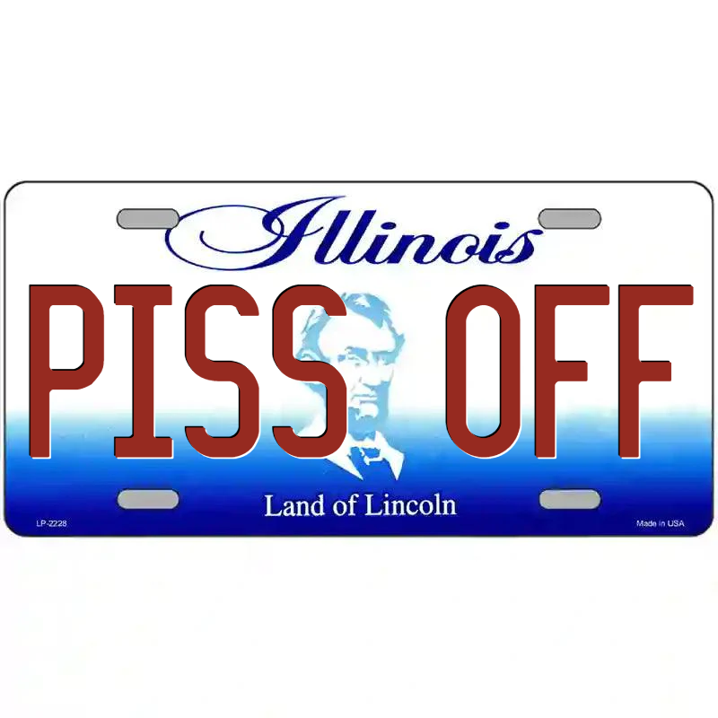 Piss Off Illinois Metal Sign