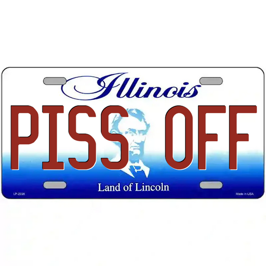 Piss Off Illinois Metal Sign