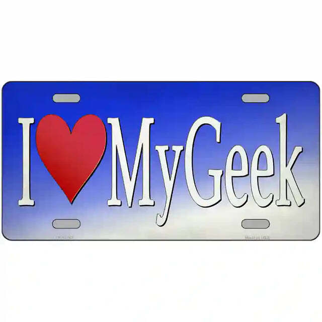 I Love My Geek Metal Sign