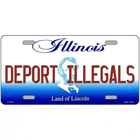Deport Illegals Illinois Metal Sign