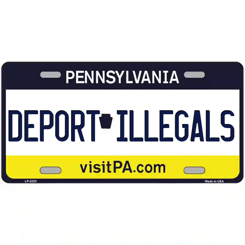 Deport Illegals Pennsylvania Metal Sign