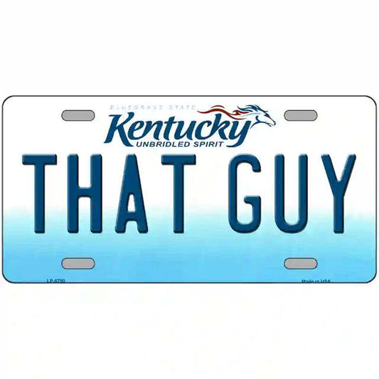 That Guy Kentucky Metal Sign