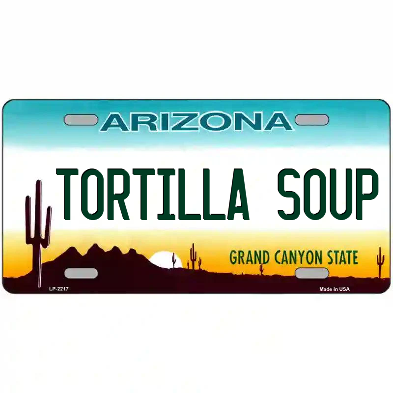 Tortilla Soup Arizona Metal Sign