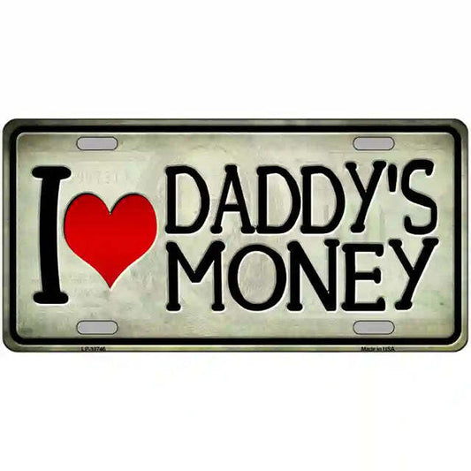 I Love Daddy's Money Metal Sign