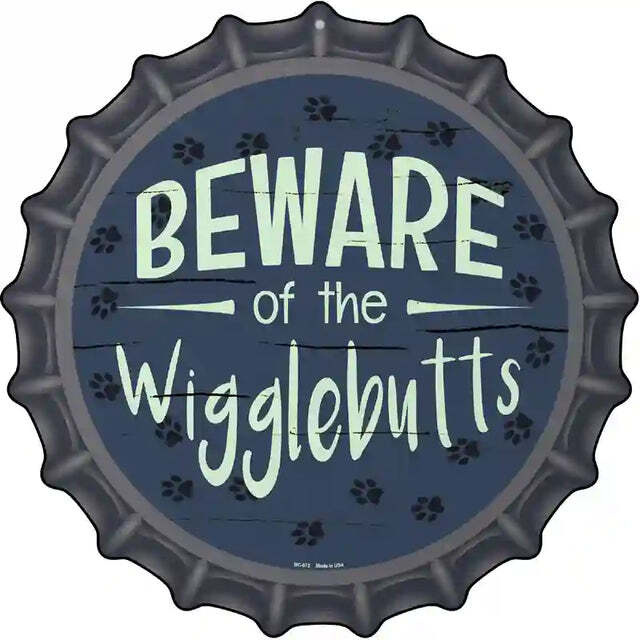 Beware of the Wigglebutts Bottle Cap Metal Sign
