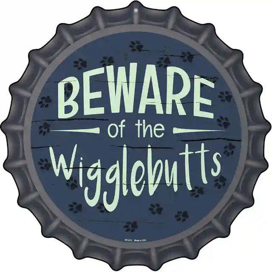 Beware of the Wigglebutts Bottle Cap Metal Sign
