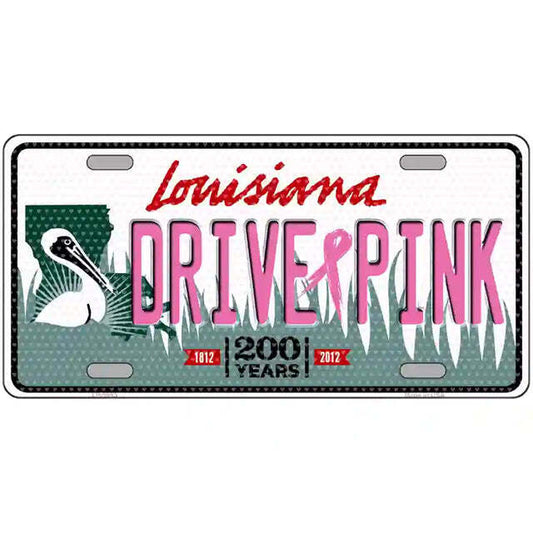 Drive Pink Louisiana Metal Sign