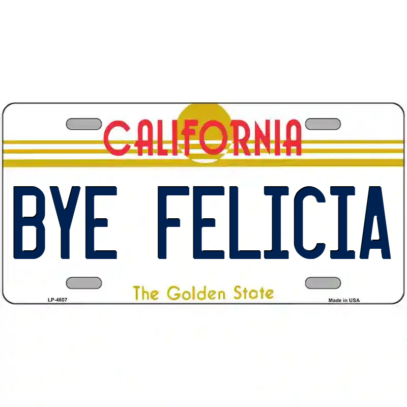 Bye Felicia California Metal Sign