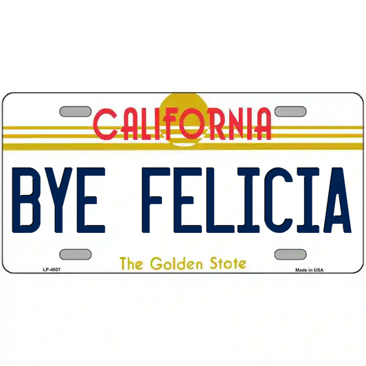 Bye Felicia California Metal Sign
