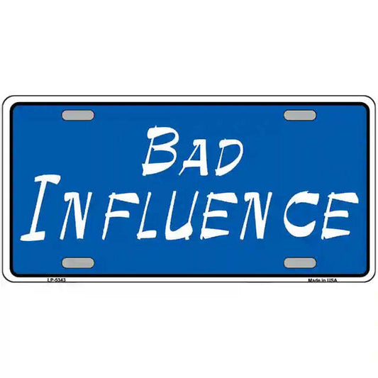 Bad Influence Metal Sign