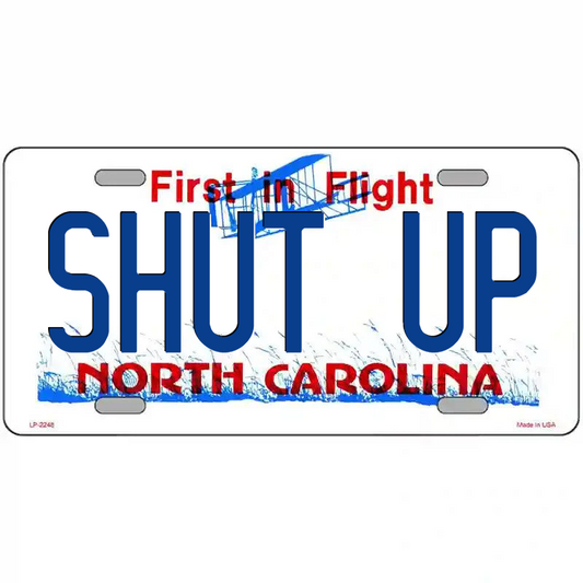 Shut Up North Carolina Metal Sign