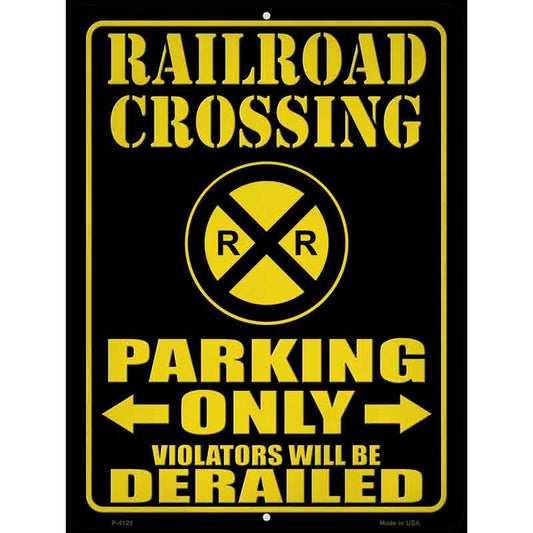 Railroad Crossing Parking Only Violators Will Be Derailed Parking Sign