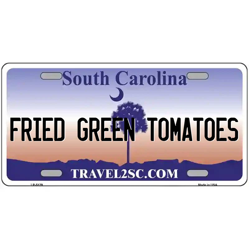 Fried Green Tomatoes South Carolina Metal Sign
