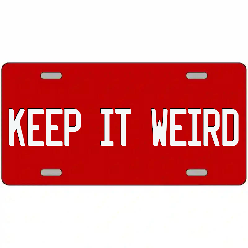 Keep It Weird White and Red Metal Sign