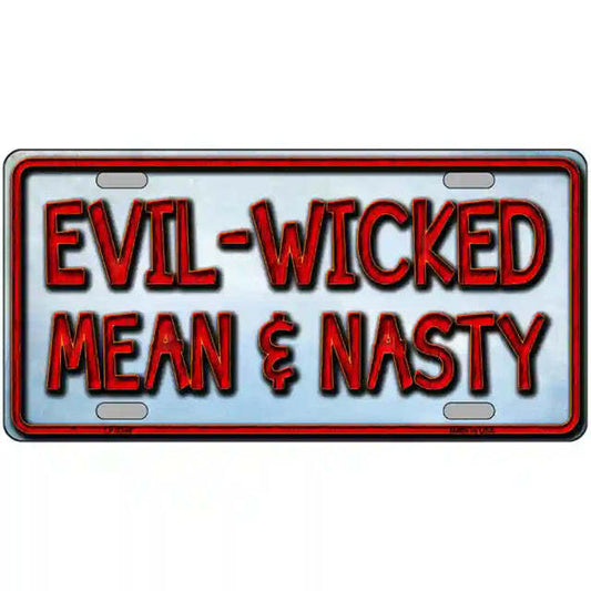 Evil Wicked Mean & Nasty Metal Sign